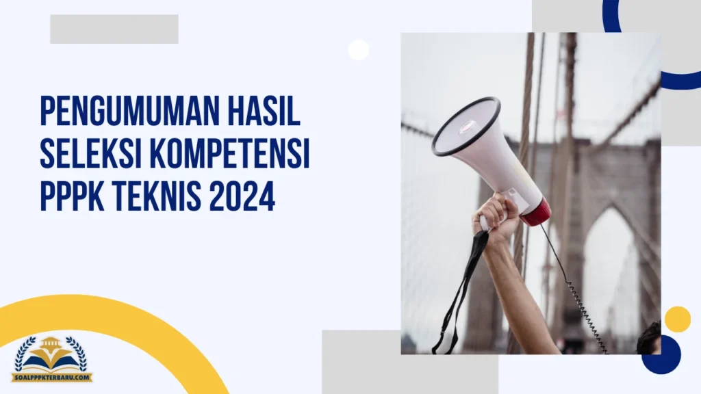 Pengumuman Hasil Seleksi Kompetensi PPPK Teknis 2024