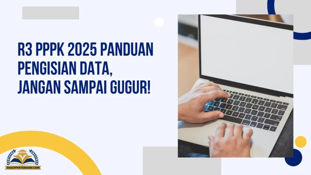 R3 PPPK 2025 Panduan Pengisian Data