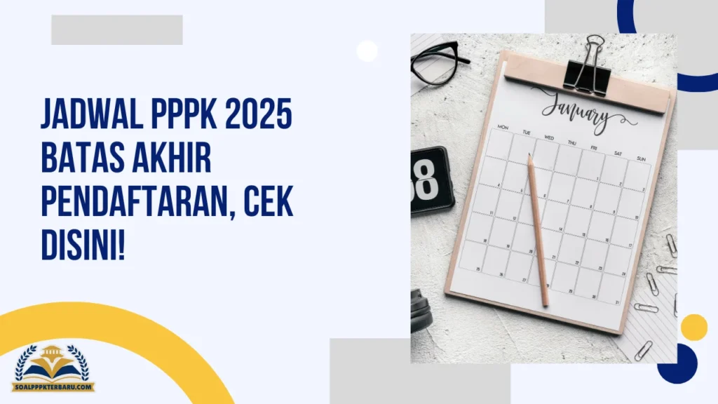 Jadwal PPPK 2025 Batas Akhir Pendaftaran, Cek Disini!