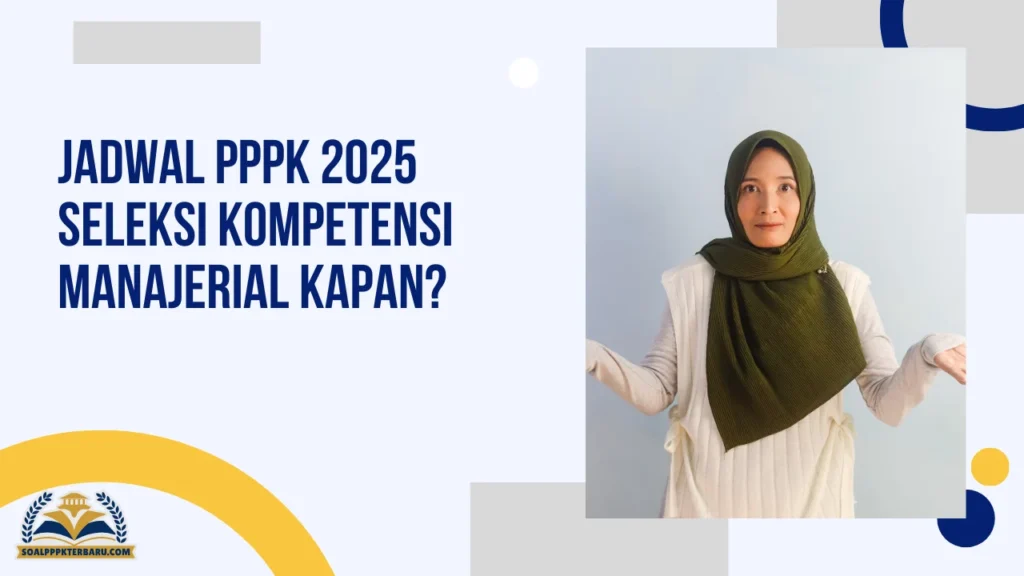 Jadwal PPPK 2025 Seleksi Kompetensi Manajerial Kapan?