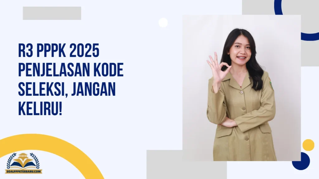 R3 PPPK 2025 Penjelasan Kode Seleksi