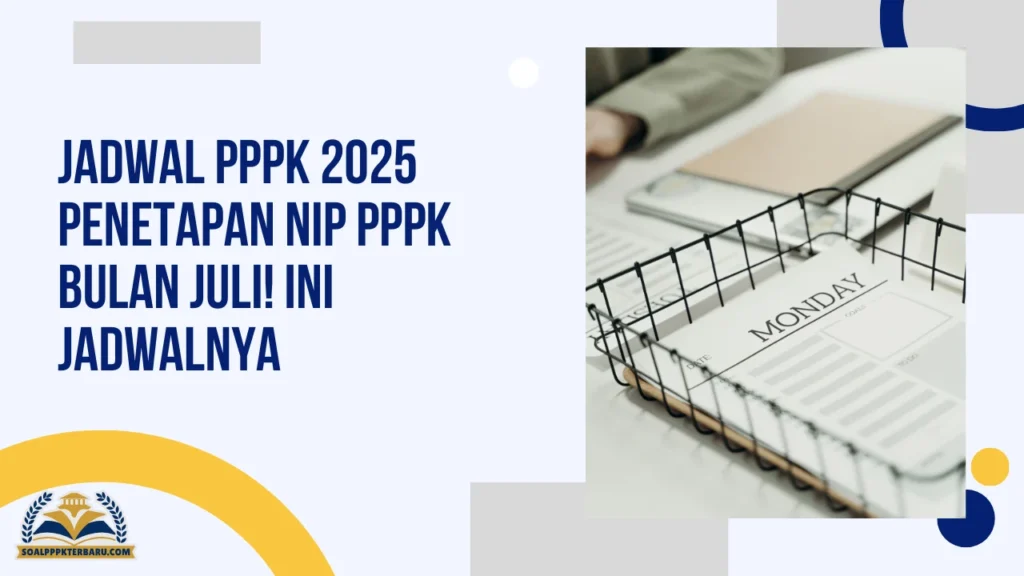 Jadwal PPPK 2025 Penetapan NIP PPPK Bulan Juli! Ini Jadwalnya