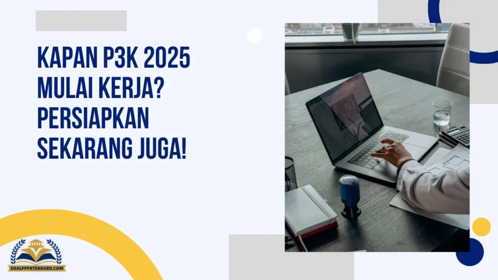 Kapan P3K 2025 Mulai Kerja? Persiapkan Sekarang Juga!