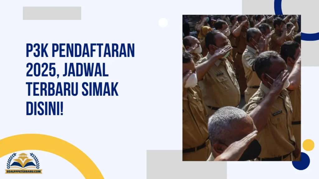 P3K Pendaftaran 2025, Jadwal Terbaru Simak Disini!