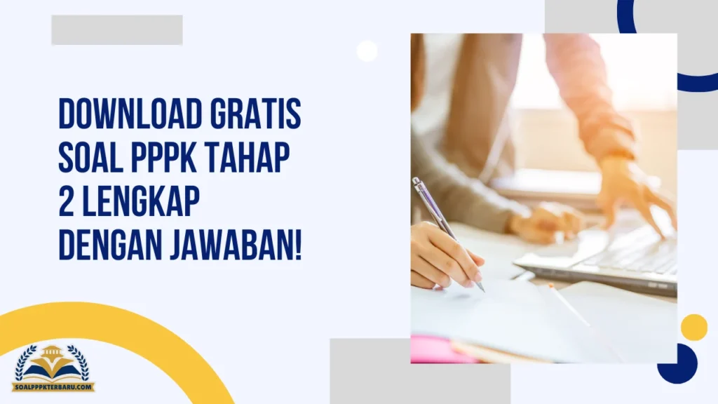 Download Gratis Soal PPPK Tahap 2 Lengkap dengan Jawaban!