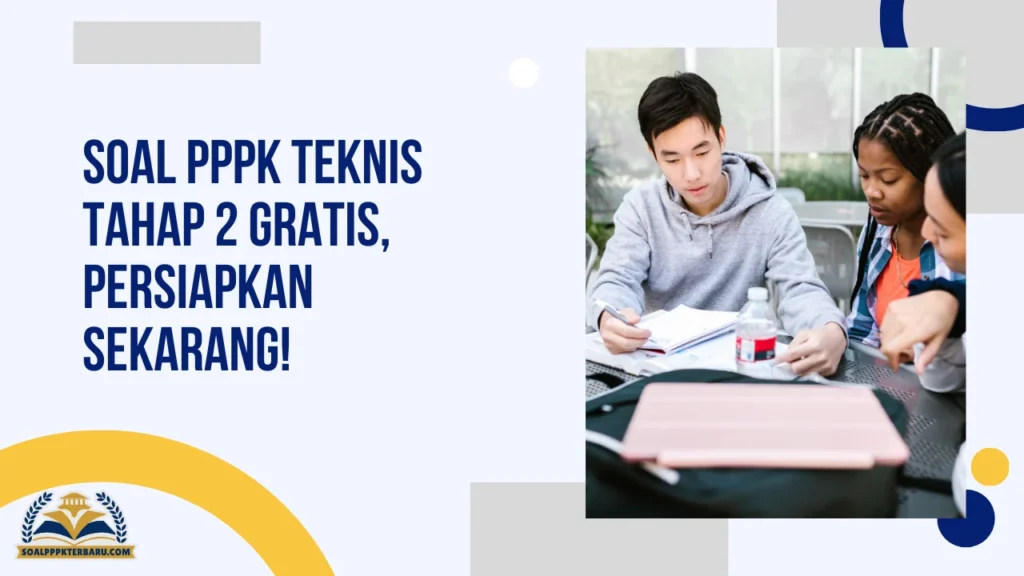 Soal PPPK Teknis Tahap 2 Gratis, Persiapkan Sekarang!