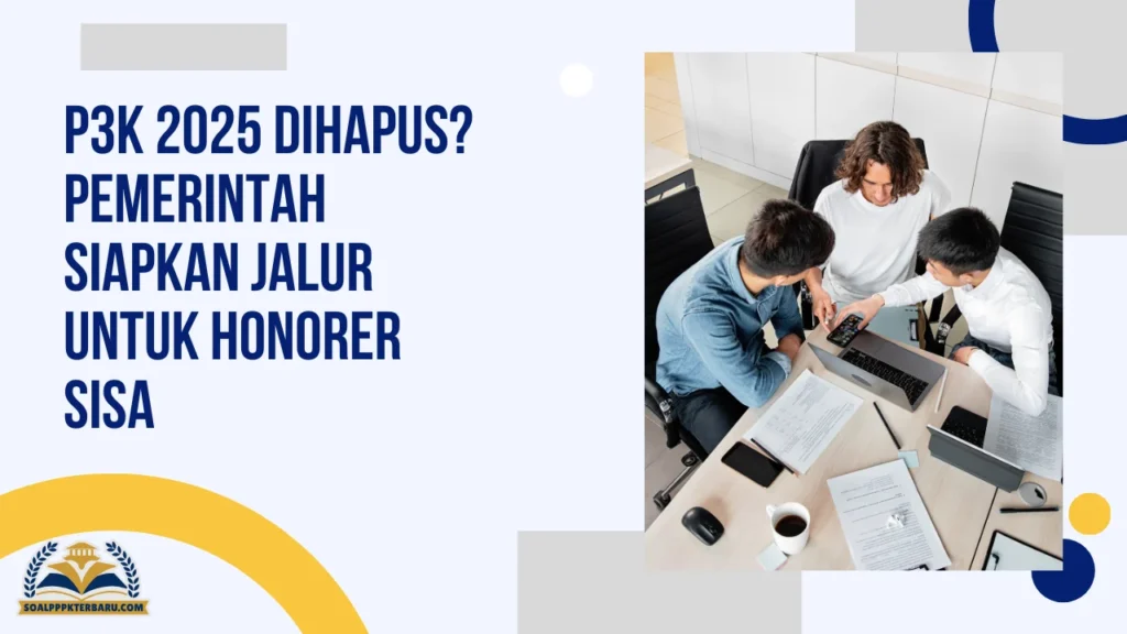 P3K 2025 dihapus? Pemerintah Siapkan Jalur Untuk Honorer Sisa