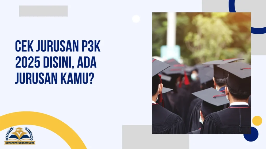 Cek Jurusan P3K 2025 Disini, Ada Jurusan Kamu?