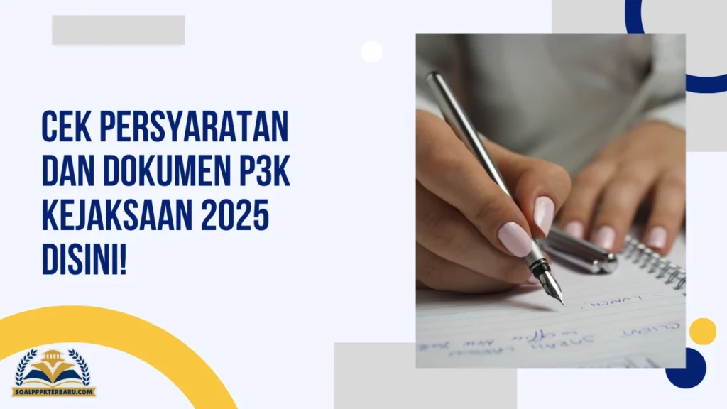 Cek Persyaratan dan Dokumen P3K Kejaksaan 2025 Disini!