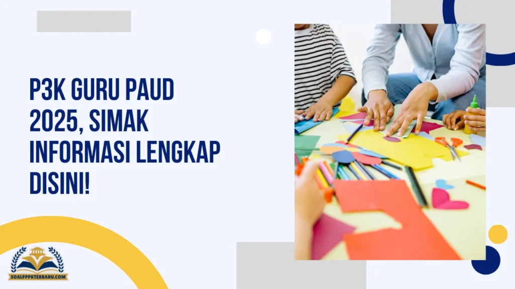 P3K Guru Paud 2025, Simak Informasi Lengkap Disini!