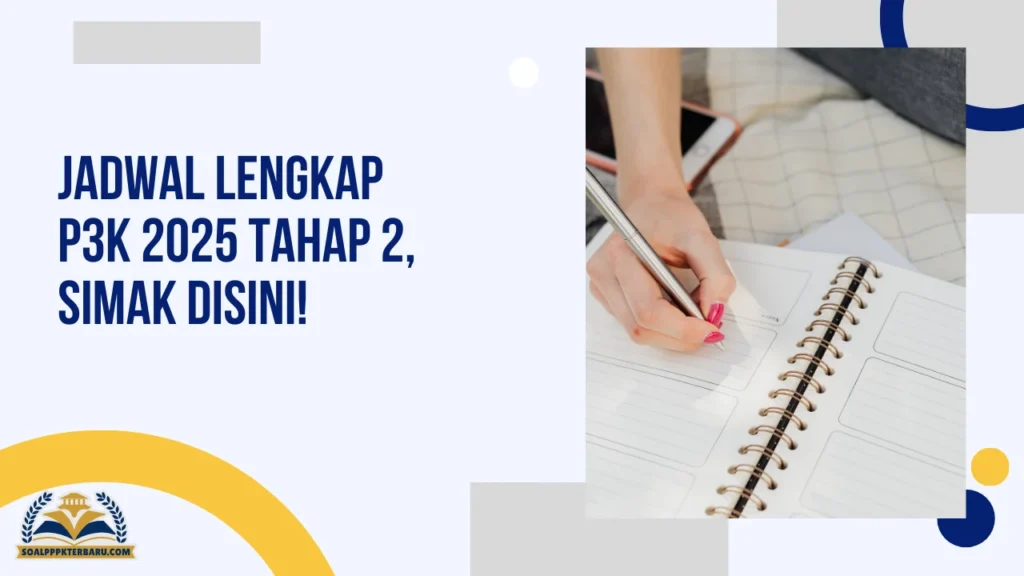 ⁠Jadwal Lengkap P3K 2025 Tahap 2, Simak Disini!