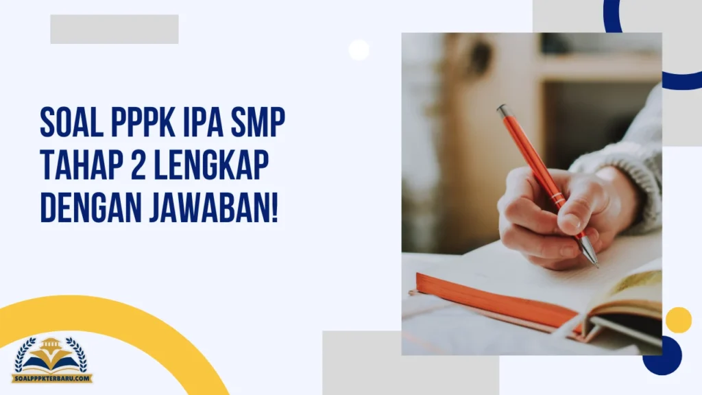 Soal PPPK IPA SMP Tahap 2 Lengkap dengan Jawaban!