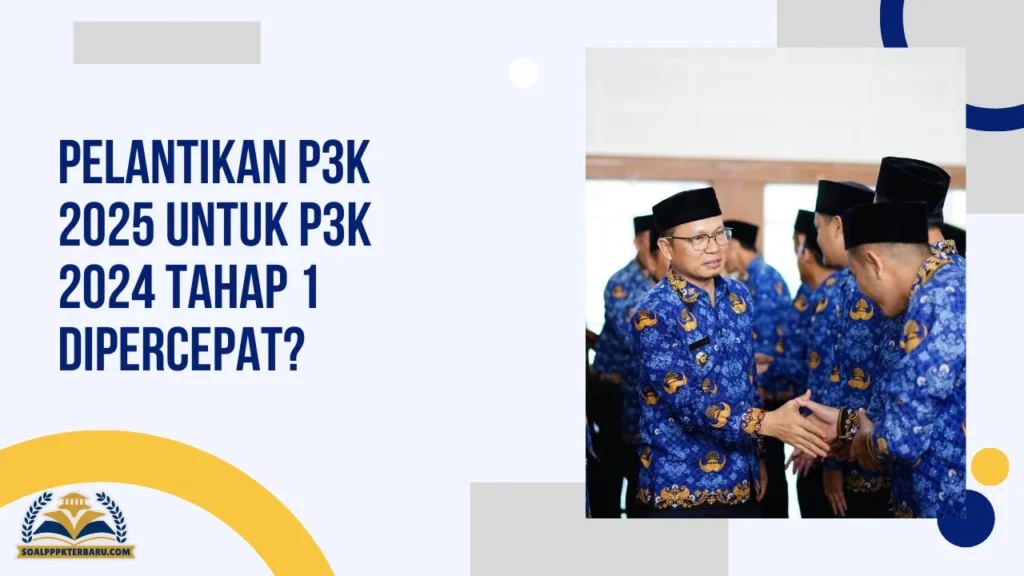 Pelantikan P3K 2025 Untuk P3K 2024 Tahap 1 Dipercepat?