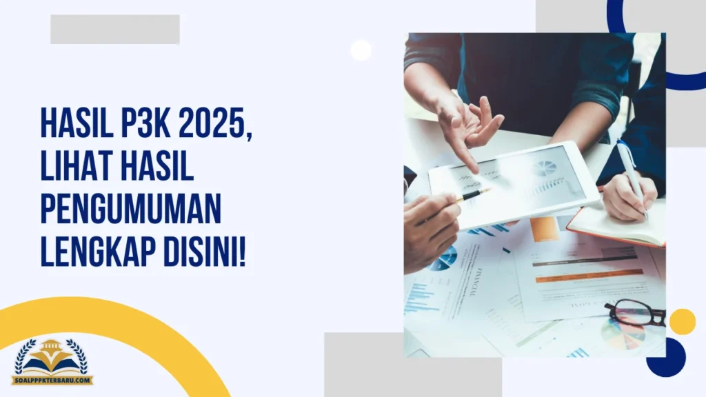 Hasil P3K 2025, Lihat Hasil Pengumuman Lengkap Disini!