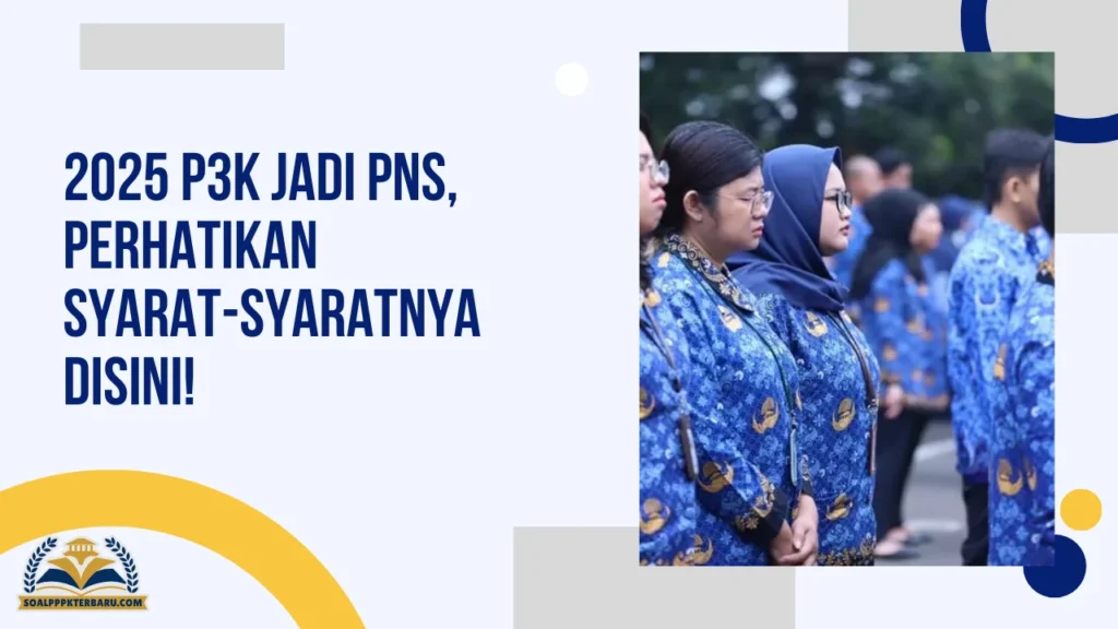 2025 P3K Jadi PNS, Perhatikan Syarat-Syaratnya Disini!