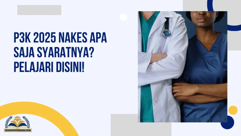 P3K 2025 Nakes Apa Saja Syaratnya? Pelajari Disini!