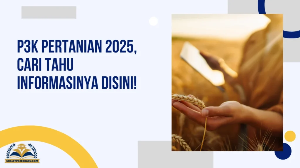 P3K Pertanian 2025, Cari Tahu Informasinya Disini!
