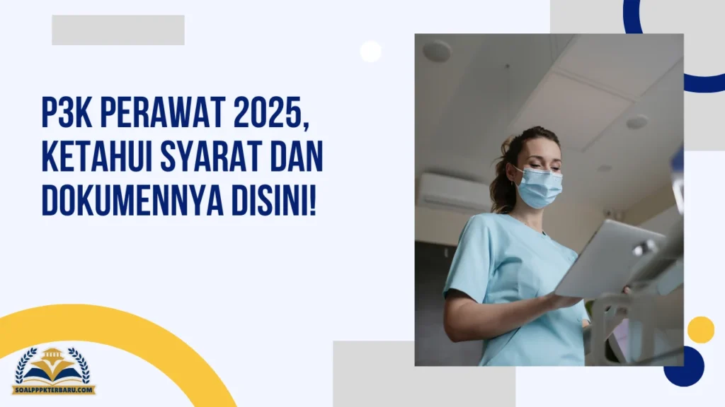 P3K Perawat 2025, Ketahui Syarat dan Dokumennya Disini!