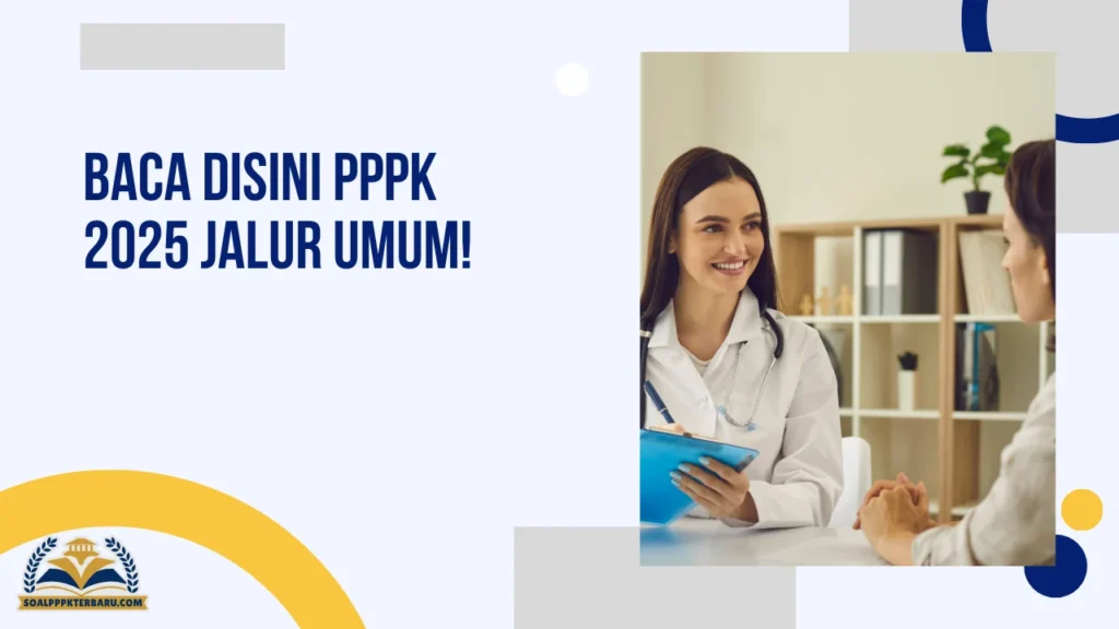 Baca Disini PPPK 2025 Jalur Umum!