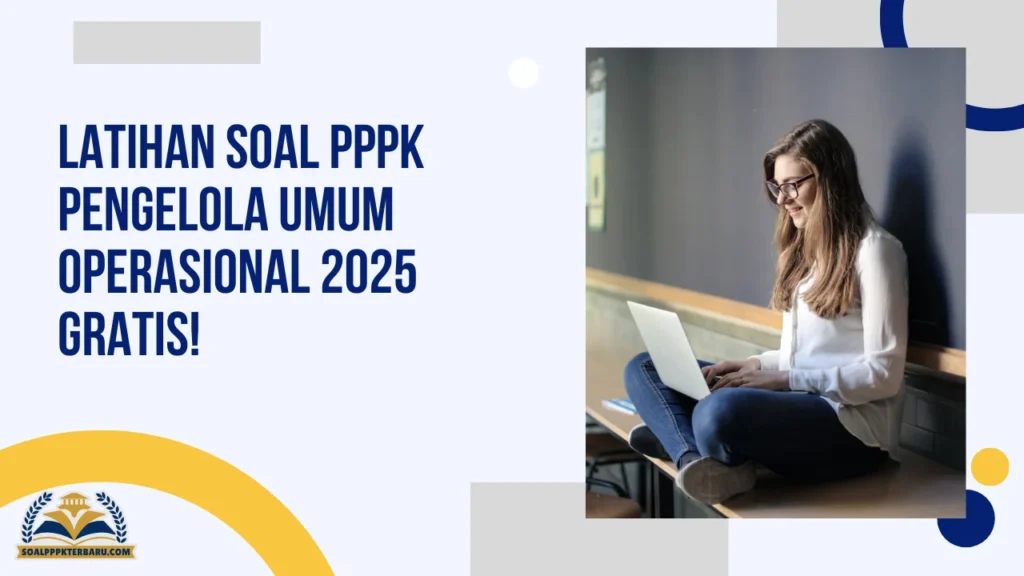 Latihan Soal PPPK Pengelola Umum Operasional 2025 Gratis!