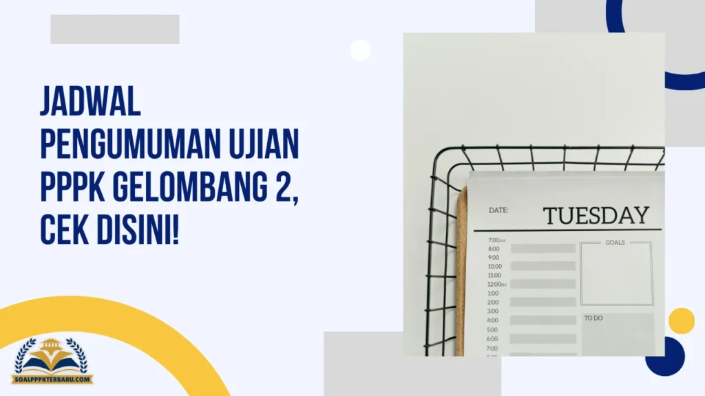 Jadwal Pengumuman Ujian PPPK Gelombang 2, Cek Disini!