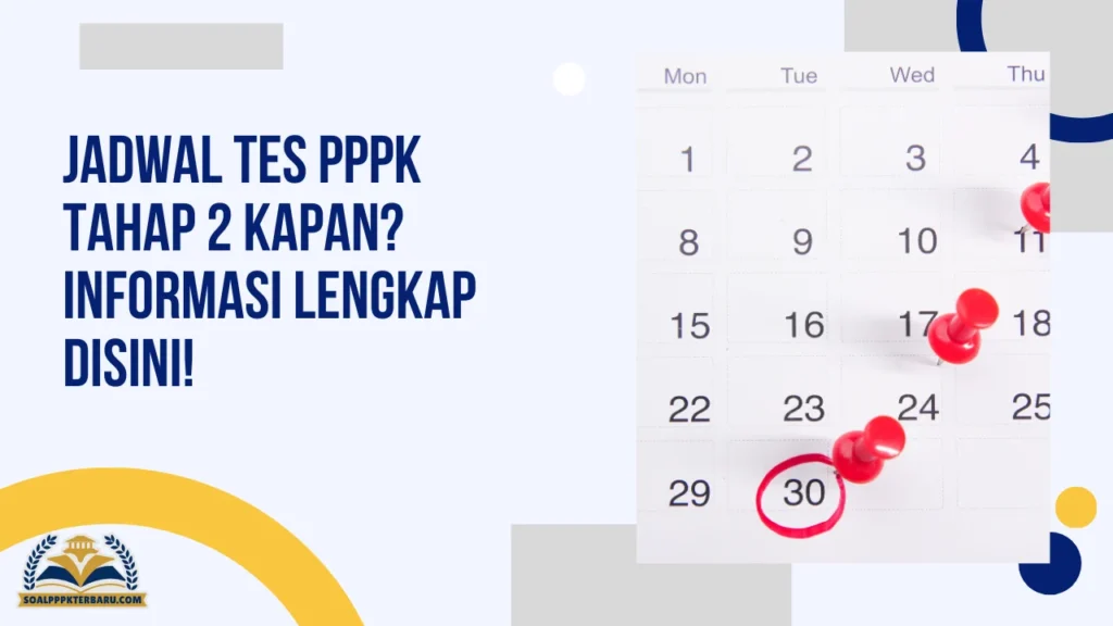 Jadwal Tes PPPK Tahap 2 Kapan? Informasi Lengkap Disini!