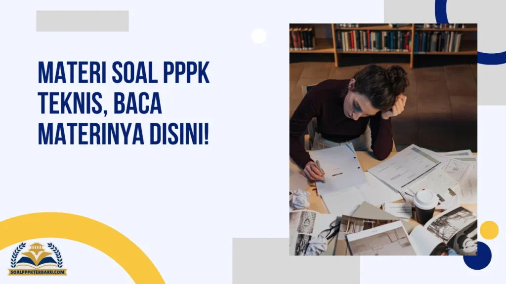 Materi Soal PPPK Teknis, Baca Materinya Disini!