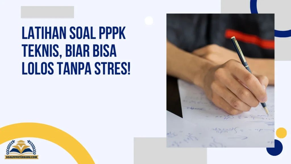 Latihan Soal PPPK Teknis, Biar Bisa Lolos Tanpa Stres!