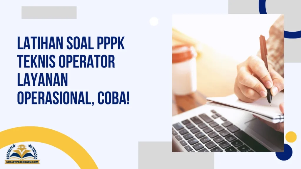 Latihan Soal PPPK Teknis Operator Layanan Operasional, Coba!