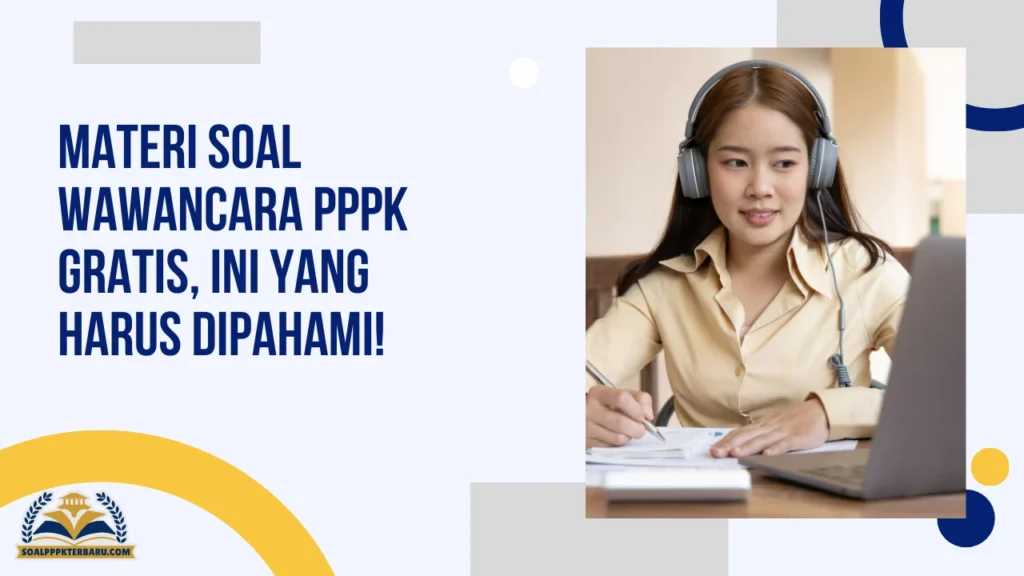 Materi Soal Wawancara PPPK Gratis, Ini yang Harus Dipahami!