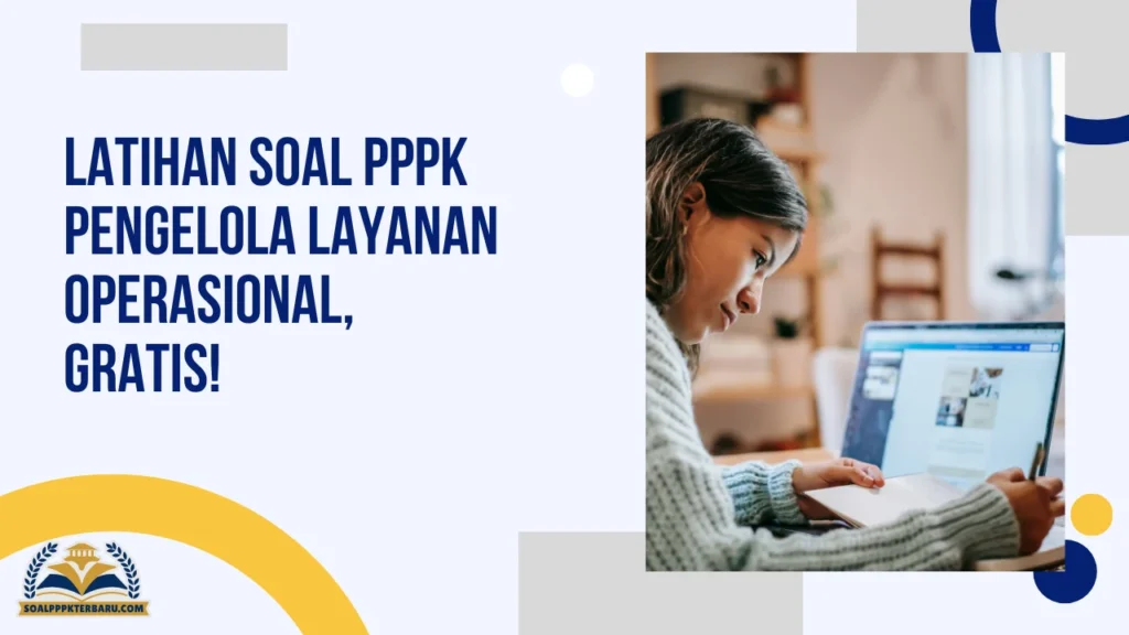 Latihan Soal PPPK Pengelola Layanan Operasional, Gratis!