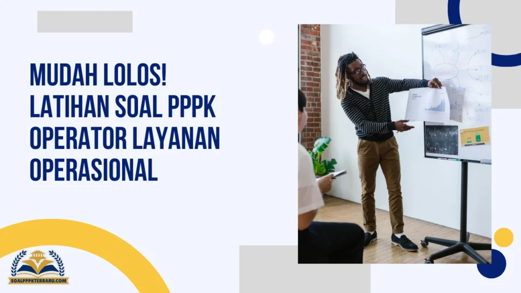 Mudah Lolos! Latihan Soal PPPK Operator Layanan Operasional