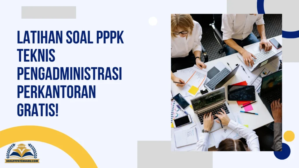 Latihan Soal PPPK Teknis Pengadministrasi Perkantoran Gratis!