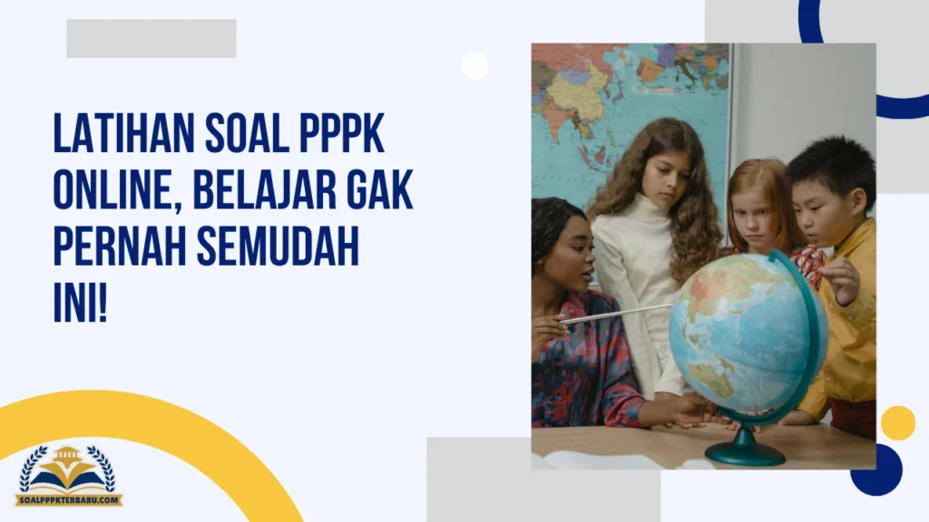 Latihan Soal PPPK Online, Belajar Gak Pernah Semudah Ini!