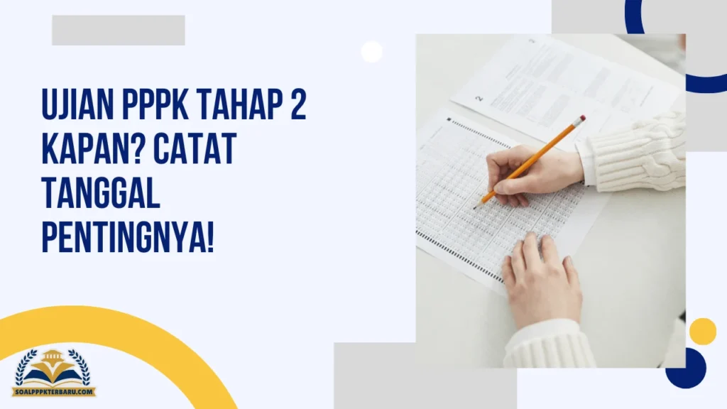 Ujian PPPK Tahap 2 Kapan? Catat Tanggal Pentingnya!