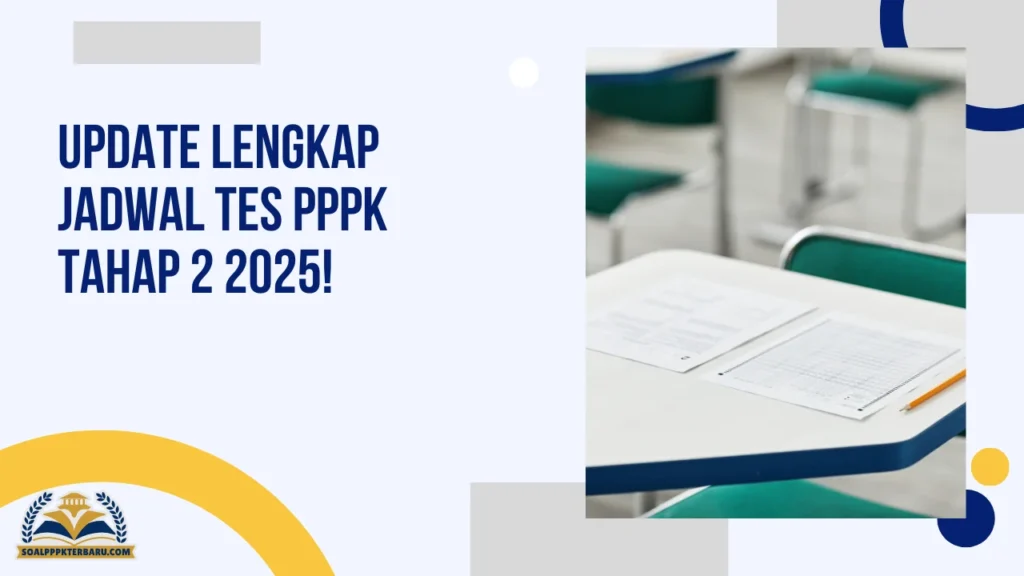 Update Lengkap Jadwal Tes PPPK Tahap 2 2025!