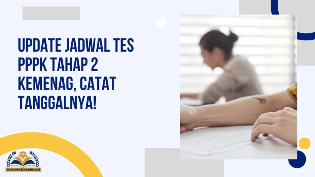 Update Jadwal Tes PPPK Tahap 2 Kemenag, Catat Tanggalnya!