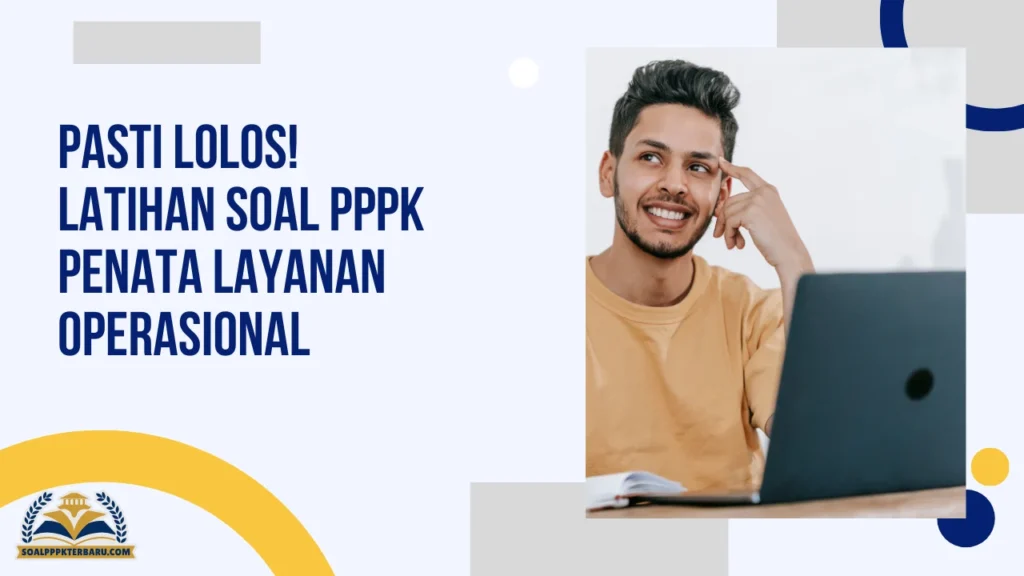Pasti Lolos! Latihan Soal PPPK Penata Layanan Operasional