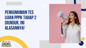 Pengumuman Tes Ujian PPPK Tahap 2 Diundur, Ini Alasannya!
