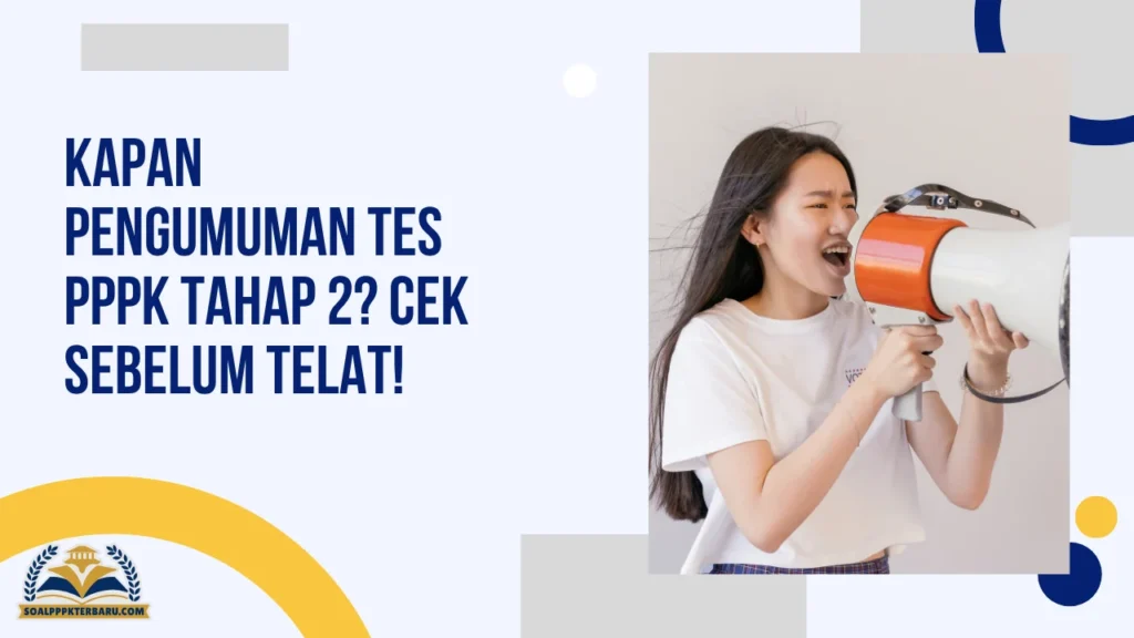 Kapan Pengumuman Tes PPPK Tahap 2? Cek Sebelum Telat!