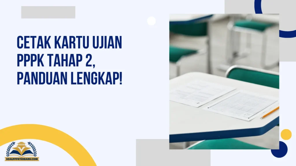 Cetak Kartu Ujian PPPK Tahap 2, Panduan Lengkap!